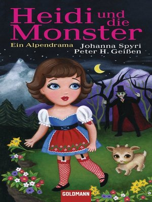 cover image of Heidi und die Monster: Ein Alpendrama